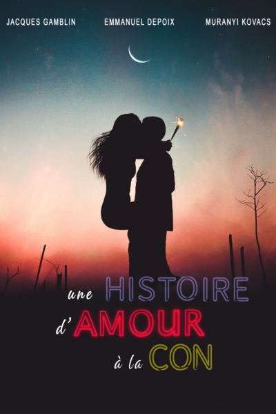 Histoire d&rsquo;Amour à la Con